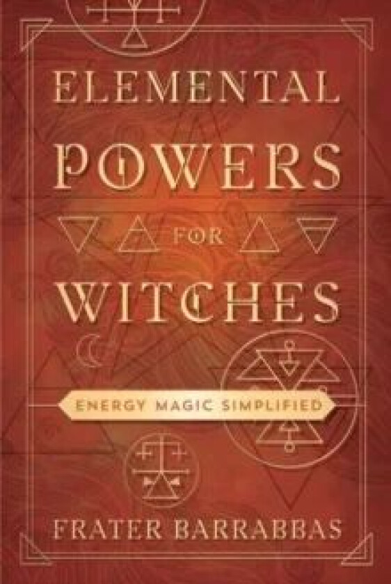 Elemental Powers for Witches av Frater Barrabbas