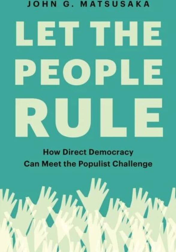 Let the People Rule av John G. Matsusaka
