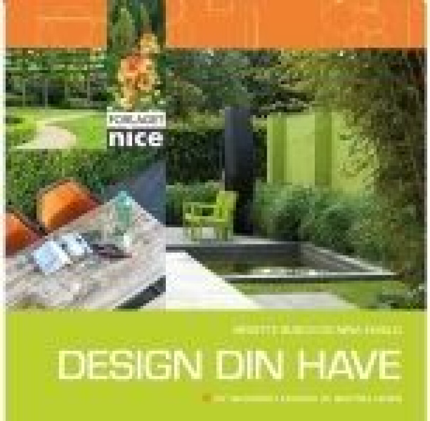 Design din have Birgitte Busch og Nina Ewald Språk: Dansk