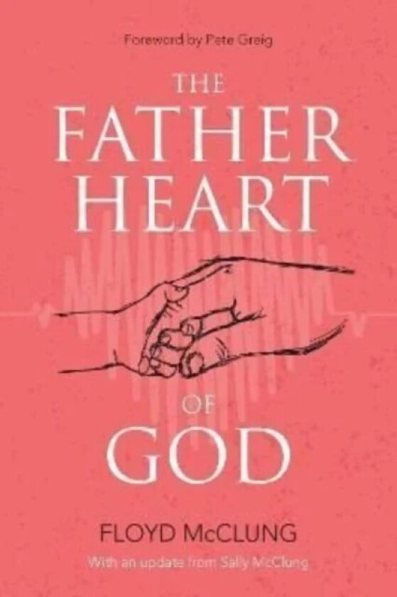 The Father Heart of God av Floyd McClung