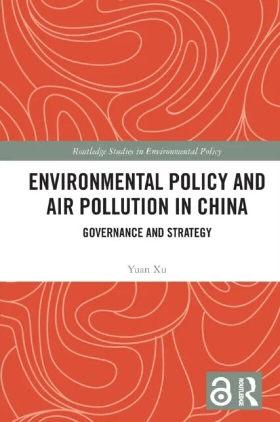 Environmental Policy and Air Pollution in China av Yuan Xu