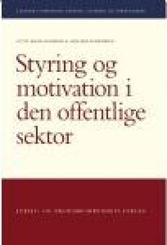 Styring og motivation i den offentlige sektor Lotte Bøgh Andersen og Lene Holm Pedersen Språk: Dansk