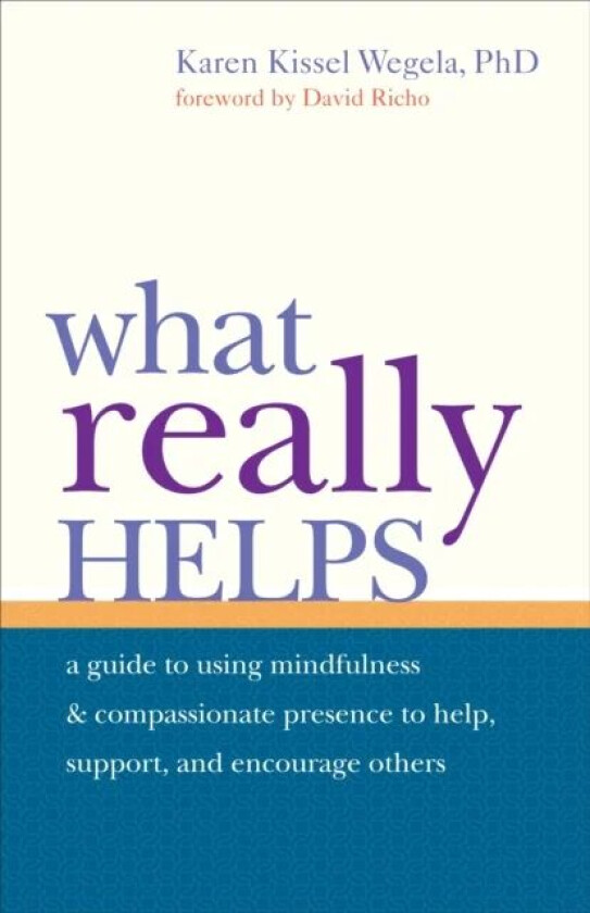 What Really Helps av Karen Kissel Wegela