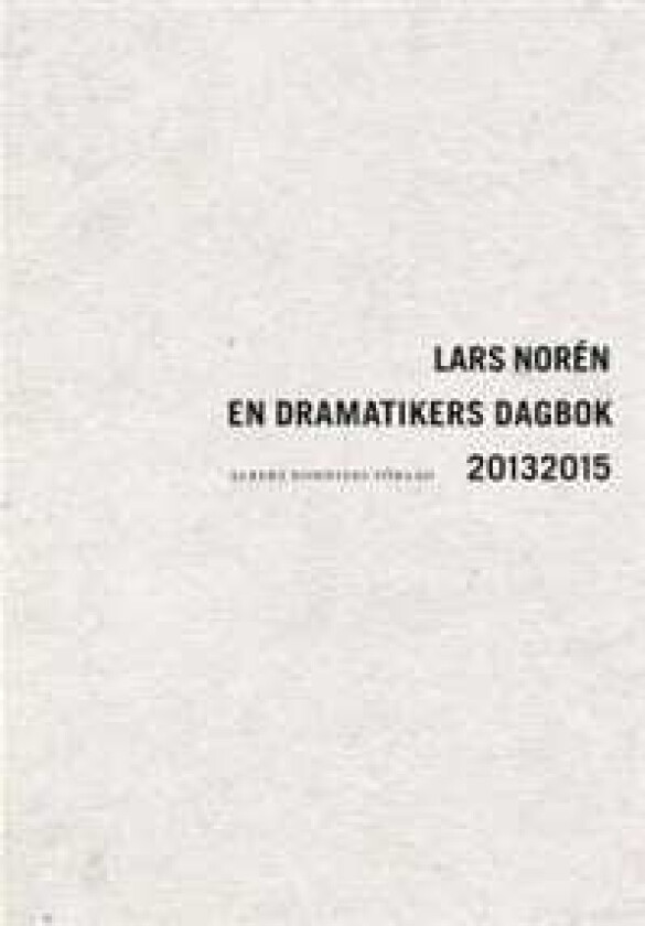 En Dramatikers Dagbok 20132015 Av Lars Norén