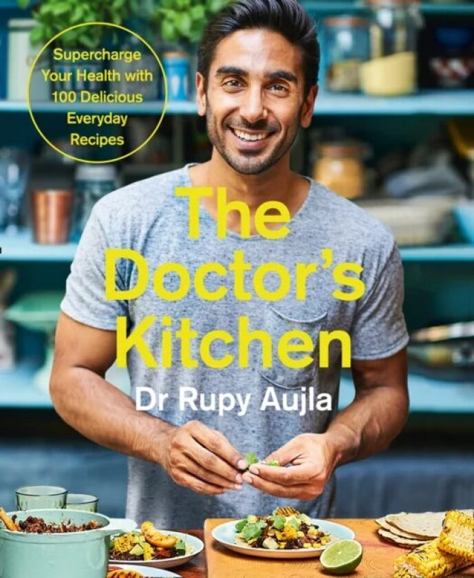 The Doctor's Kitchen: Supercharge your health with 100 delicious everyday recipes av Dr Rupy Aujla