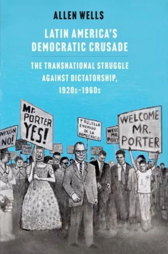 Latin America's Democratic Crusade av Allen Wells
