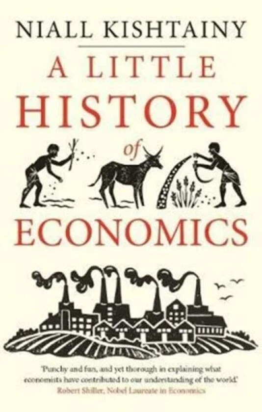 Little History of Economics, A av Niall Kishtainy