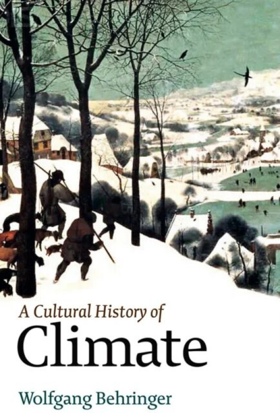 A Cultural History of Climate av Wolfgang (Saarland University Germany) Behringer