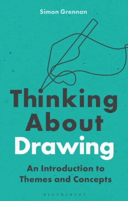 Thinking About Drawing av Dr Simon (University of Chester UK) Grennan