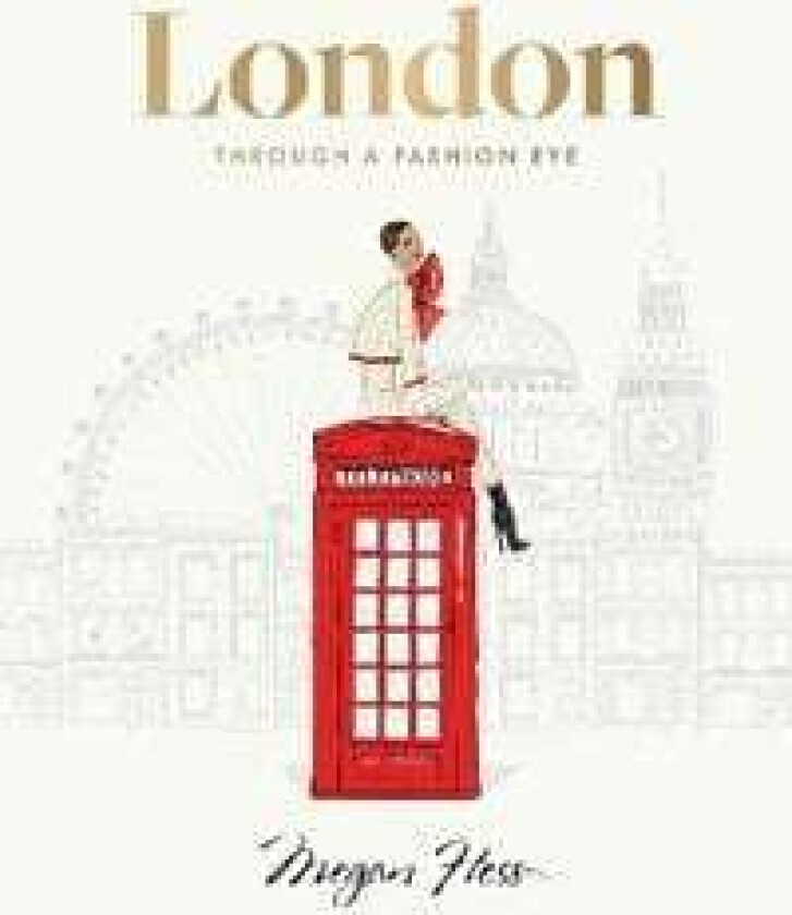 London: Through a Fashion Eye av Megan Hess