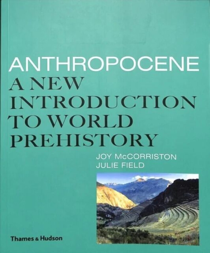 Anthropocene av Joy McCorriston, Julie Field