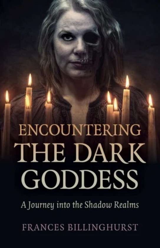 Encountering the Dark Goddess av Frances Billinghurst