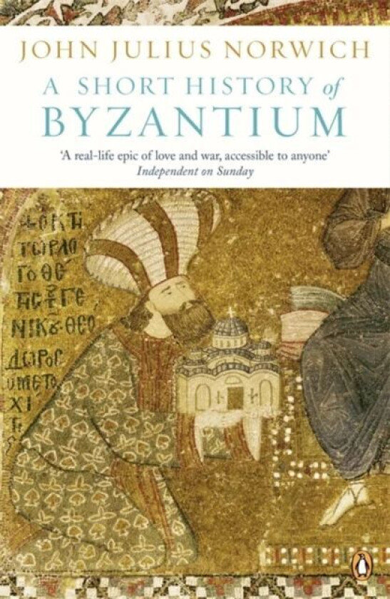 A Short History of Byzantium av John Julius Norwich