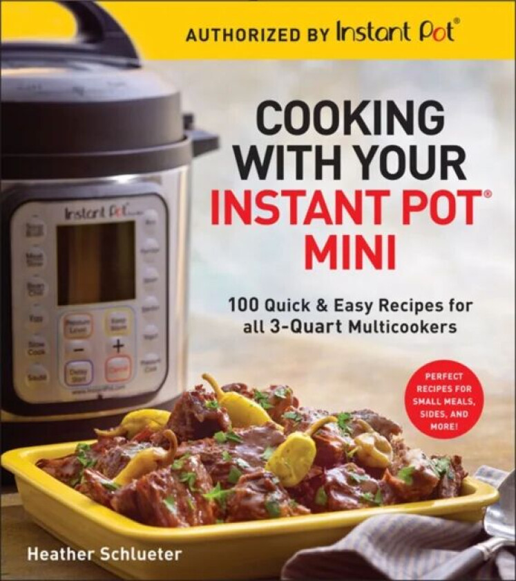 Cooking with your Instant Pot (R) Mini av Heather Schlueter