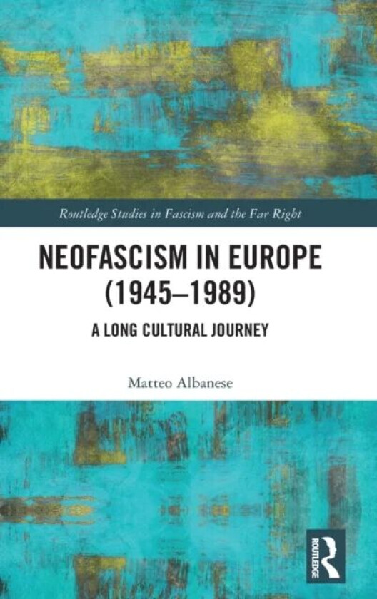 Neofascism in Europe (1945¿1989) av Matteo (University of Lisbon Portugal) Albanese