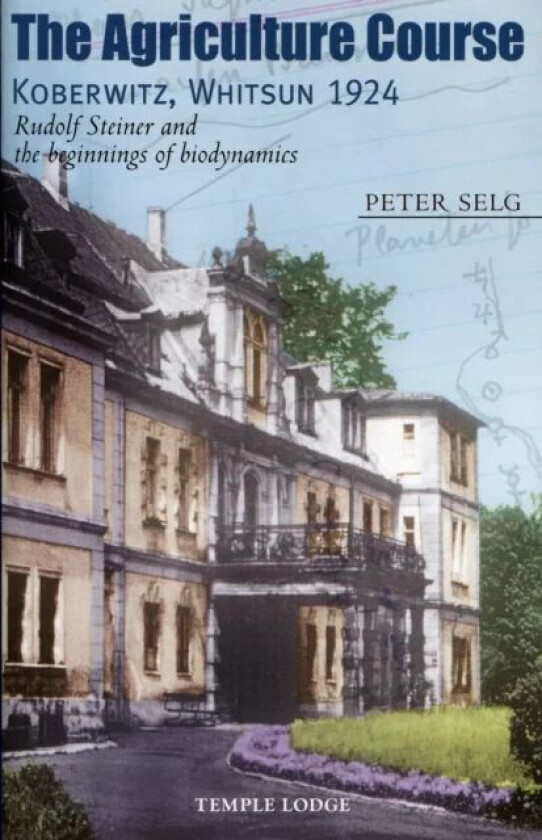The Agriculture Course, Koberwitz, Whitsun 1924 av Peter Selg