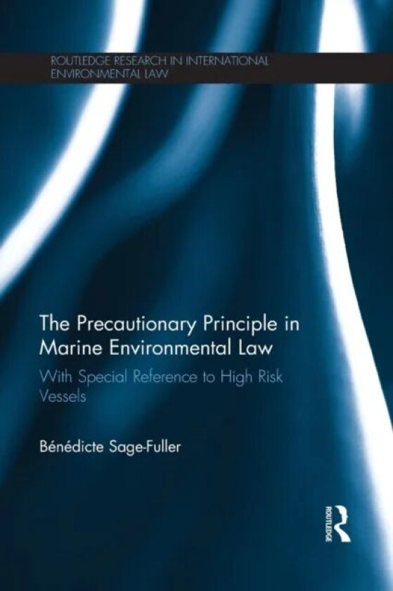 The Precautionary Principle in Marine Environmental Law av Benedicte Sage-Fuller