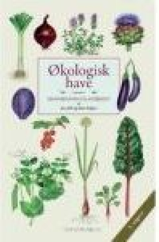 Økologisk have 2. udgave Jens Juhl og Sølva Falgren Språk: Dansk