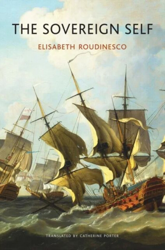 The Sovereign Self av Elisabeth (Ecole des Hautes Etudes en Sciences Sociales Paris) Roudinesco
