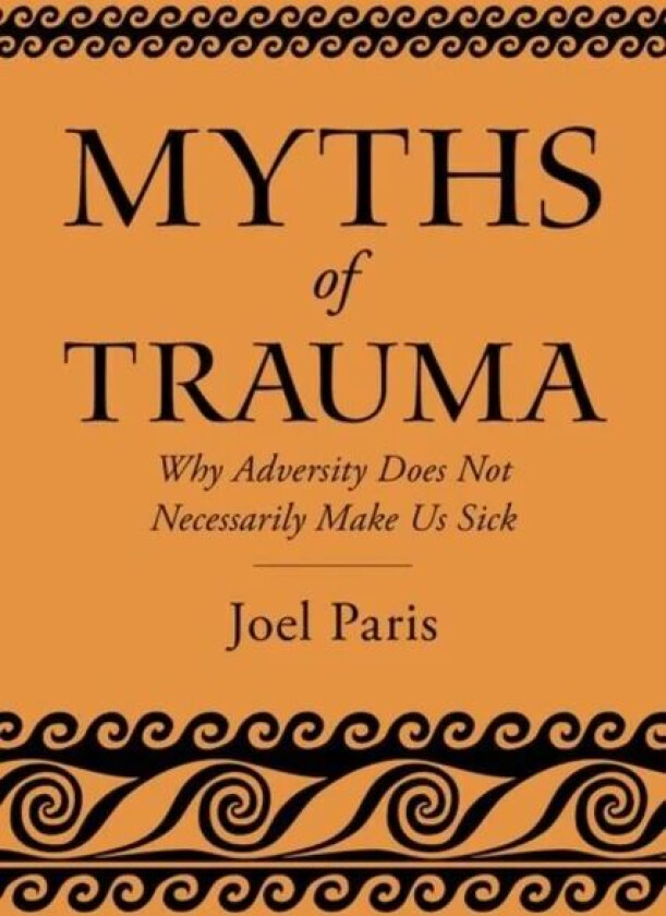 Myths of Trauma av Joel (Professor of Psychiatry Emeritus Pro Paris