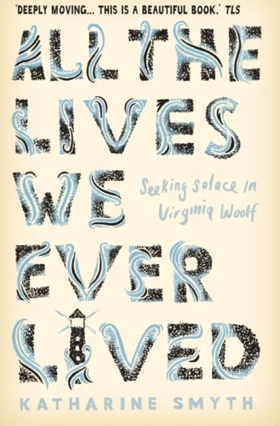 All the Lives We Ever Lived av Katharine Smyth