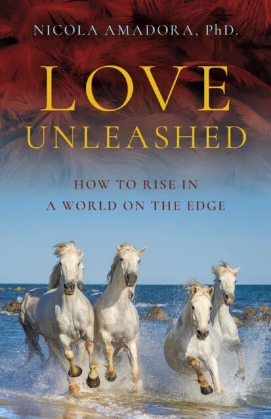 Love Unleashed av Nicola Amadora  PhD.