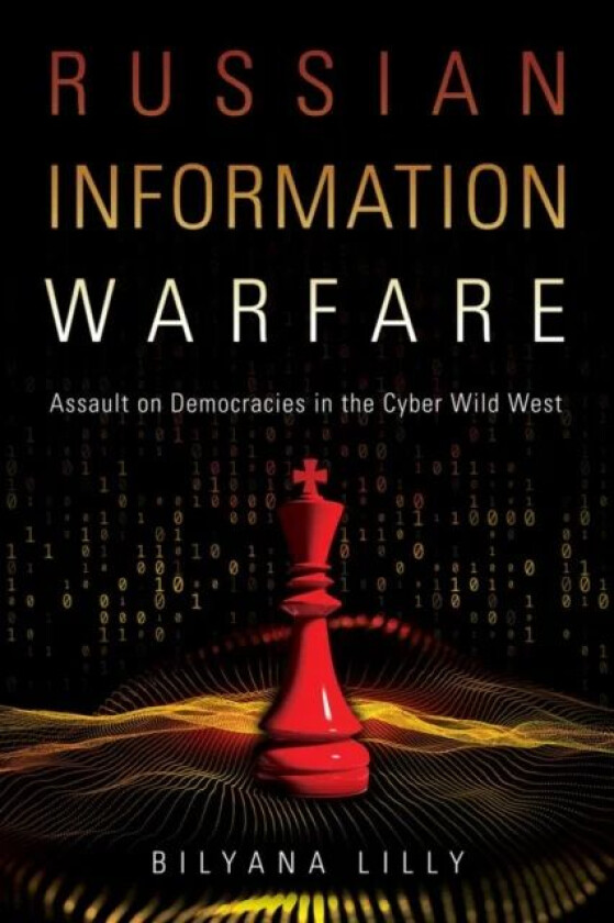 Russian Information Warfare av Bilyana Lilly