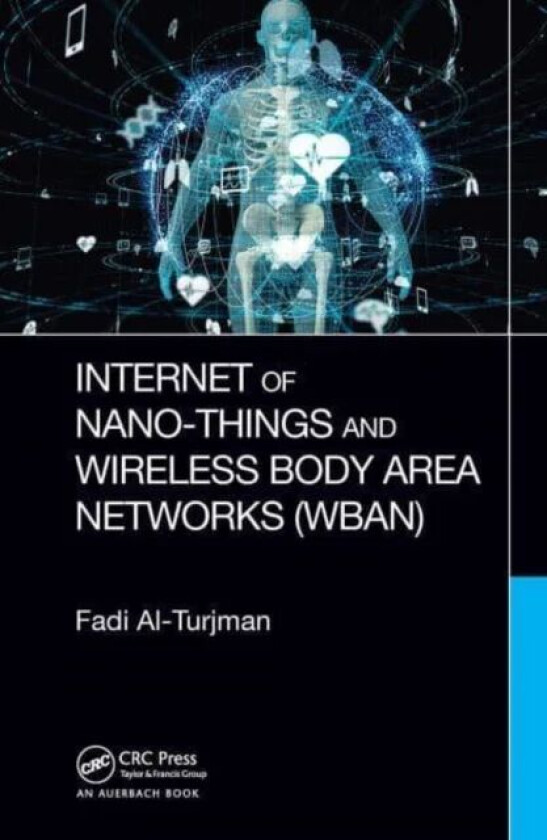 Internet of Nano-Things and Wireless Body Area Networks (WBAN) av Fadi (Near East Uni. Nicosia) Al-Turjman