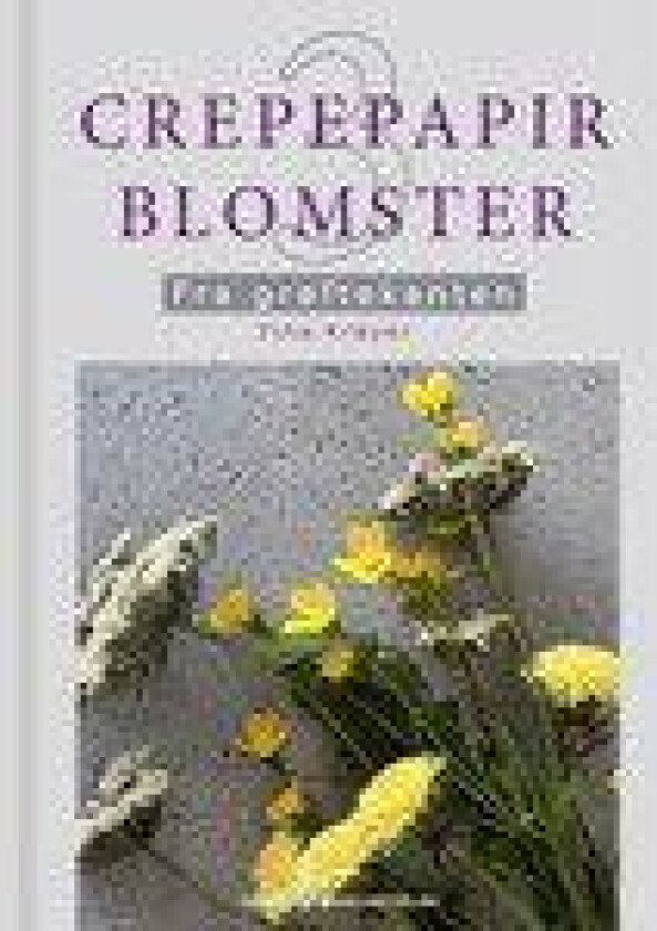 Crepepapirblomster 3. Fra grøftekanten Tina Krøyer Språk: Dansk