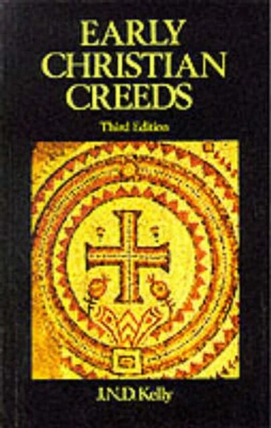 Early Christian Creeds av J.N.D. Kelly