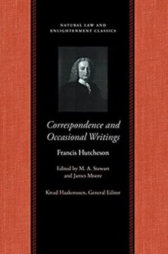 Correspondence & Occasional Writings of Francis Hutcheson av Francis Hutcheson