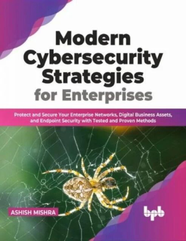 Modern Cybersecurity Strategies for Enterprises av Ashish Mishra