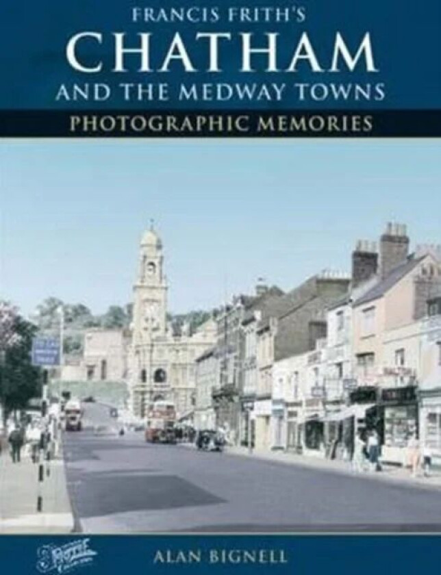 Chatham & the Medway Towns av Alan Bignell