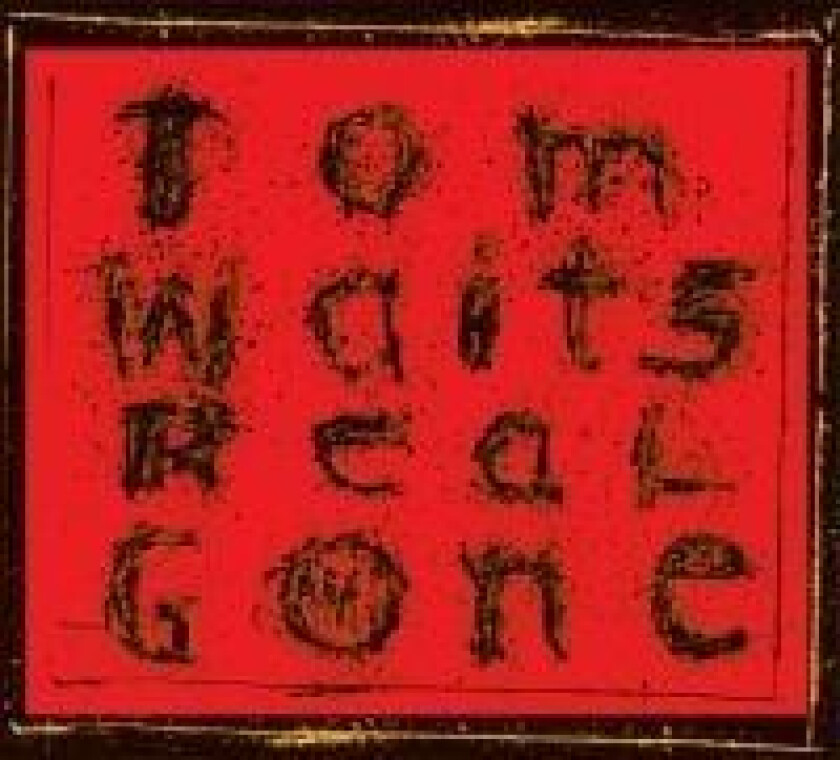 Tom Waits - Real Gone (Remixed & Remastered)