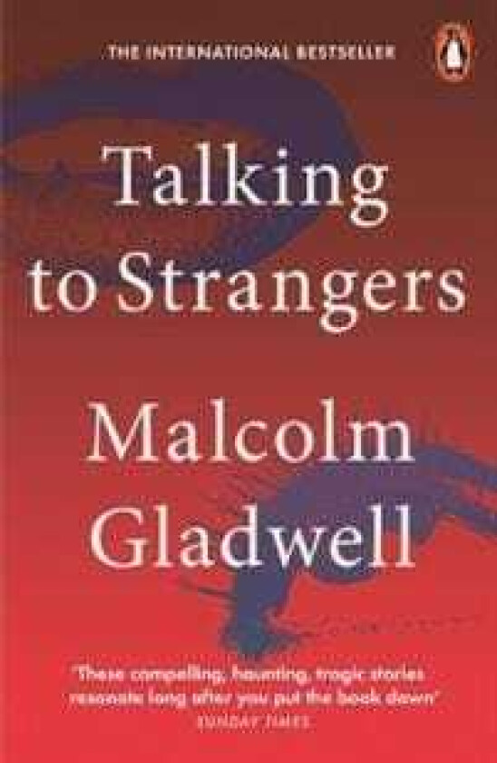 Talking to Strangers av Malcolm Gladwell