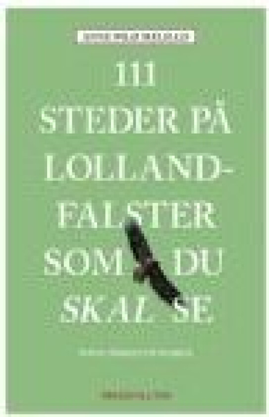 111 steder på Lolland-Falster som du skal se Anne Melillo Språk: Dansk