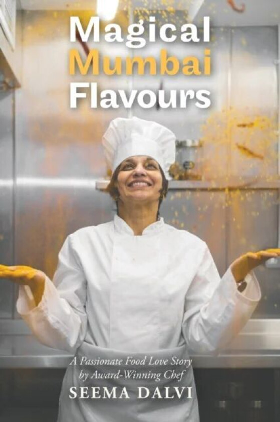 Magical Mumbai Flavours av Chef Seema Dalvi