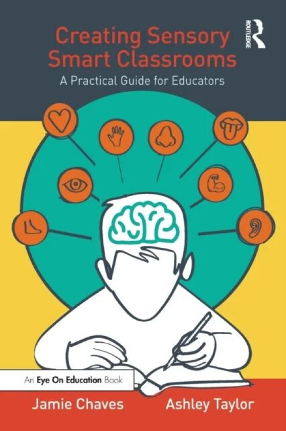Creating Sensory Smart Classrooms av Jamie Chaves, Ashley Taylor