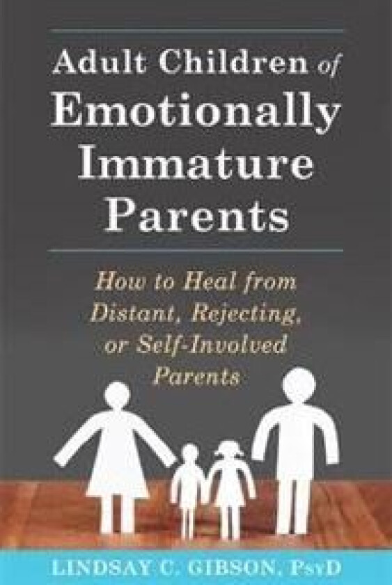 Adult Children of Emotionally Immature Parents av Lindsay C. Gibson