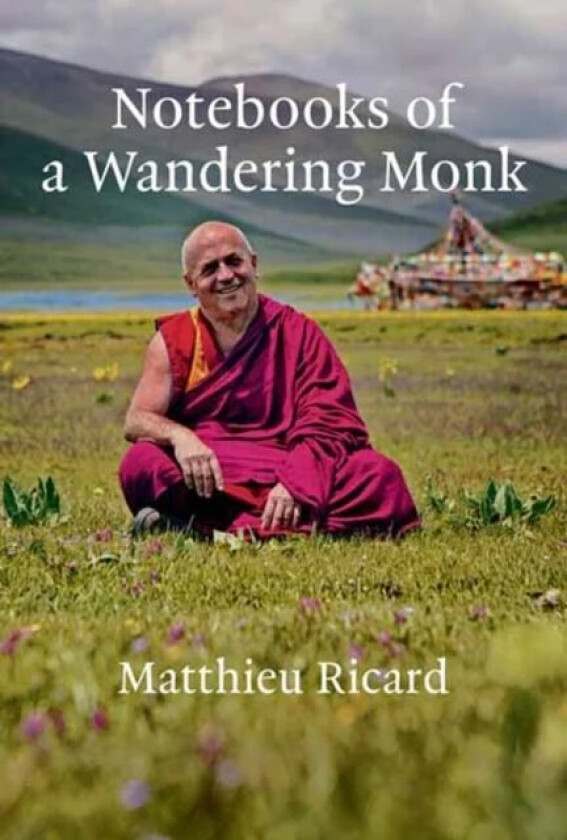 Notebooks of a Wandering Monk av Matthieu Ricard