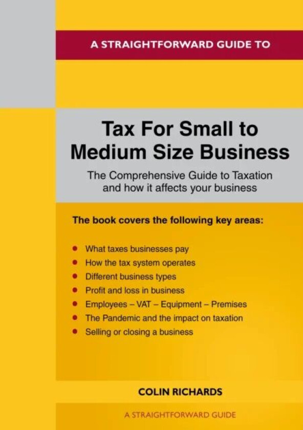 A Straightforward Guide To Tax For Small To Medium Size Business av Colin Richards