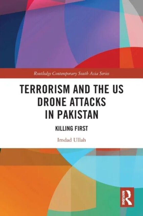Terrorism and the US Drone Attacks in Pakistan av Imdad Ullah