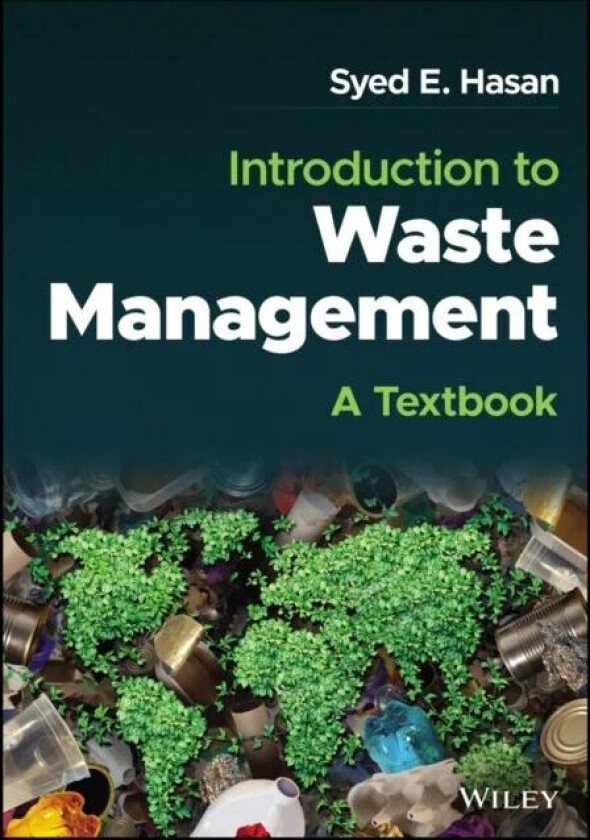 Introduction to Waste Management av Syed E. (University of Missouri-Kansas City Kansas City Missouri USA) Hasan