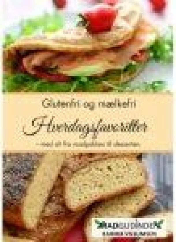 Glutenfri og mælkefri Hverdagsfavoritter fra Det Glutenfri Køkken Karina Villumsen Språk: Dansk