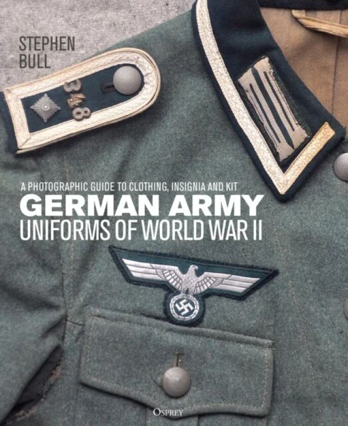 German Army Uniforms of World War II av Dr Stephen Bull