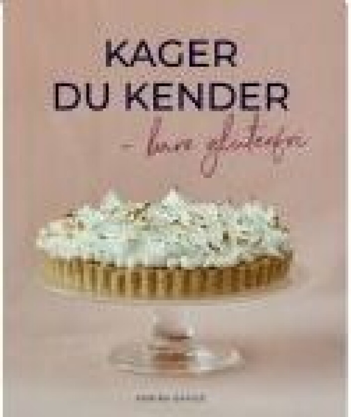 Kager du kender – bare glutenfri Karina Baagø Språk: Dansk