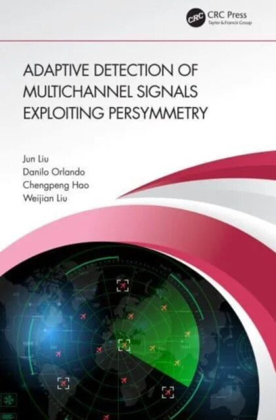 Adaptive Detection of Multichannel Signals Exploiting Persymmetry av Jun (University of Waterloo Canada) Liu, Danilo Orlando, Chengpeng Hao, Weijian L
