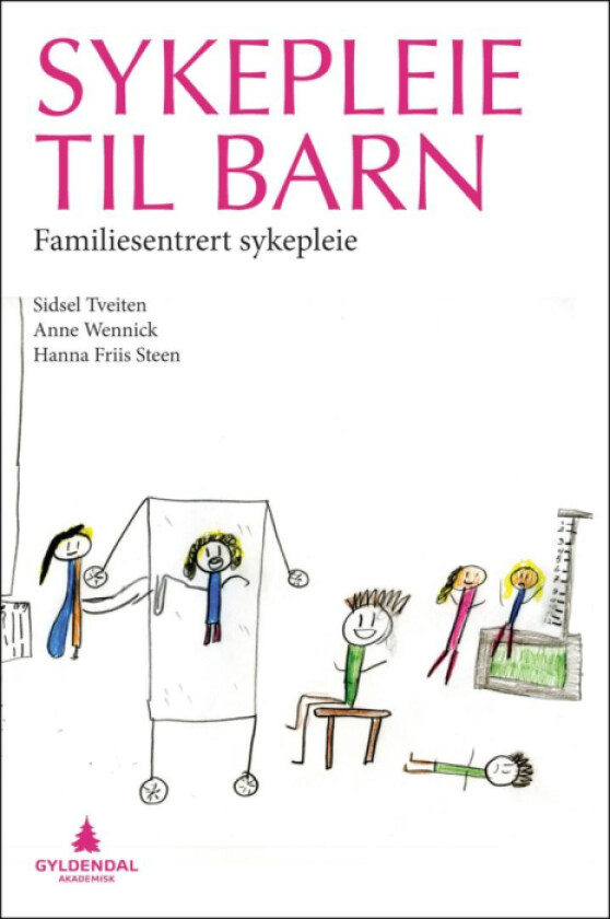 Sykepleie til barn av Hanna Friis Steen, Sidsel Tveiten, Anne Wennick