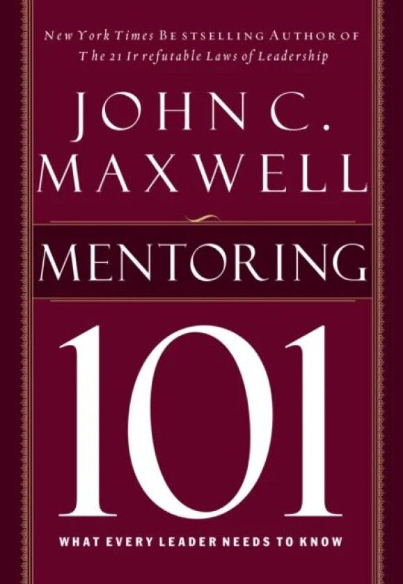 Mentoring 101 av John C. Maxwell