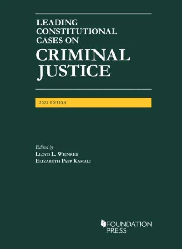 Leading Constitutional Cases on Criminal Justice, 2022 av Lloyd L. Weinreb